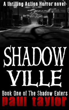 Shadowville (The Shadow Eaters, #1) (eBook, ePUB) - Taylor, Paul