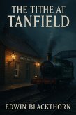 The Tithe At Tanfield (The Blackthorn Chapbooks, #1) (eBook, ePUB) The Tithe At Tanfield (The Blackthorn Chapbooks, #1) (eBook, ePUB)
