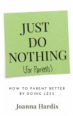 Just Do Nothing (for Parents) (eBook, ePUB) Just Do Nothing (for Parents) (eBook, ePUB)