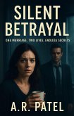 Silent Betrayal: One Marriage, Two Lives, Endless Secrets (eBook, ePUB)