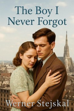 The Boy I Never Forgot (eBook, ePUB) - Stejskal, Werner