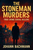 Stoneman Murders (True Crime Serial Killers) (eBook, ePUB)