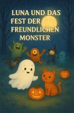 Luna und das Fest der freundlichen Monster (eBook, ePUB) Luna und das Fest der freundlichen Monster (eBook, ePUB)