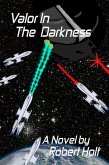 Valor In The Darkness (Chronicles Of The Earth Space Force, #3) (eBook, ePUB)
