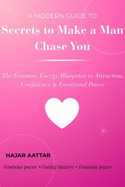Secrets to Make a Man Chase You (eBook, ePUB)
