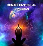 RENACÍ ENTRE LAS SOMBRAS (1, #1) (eBook, ePUB)