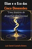 Elian e o Eco das Cinco Dimensões (EL VIAJE DIMENSIONAL, #1) (eBook, ePUB)
