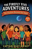 The Shadow Beyond the Stars (The Firefly Five Adventures, #7) (eBook, ePUB) The Shadow Beyond the Stars (The Firefly Five Adventures, #7) (eBook, ePUB)