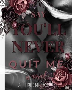 Cover Say You'll Never Quit Me (eBook, ePUB)