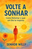 Volte a Sonhar: Como Retomar o que um Dia te Inspirou (eBook, ePUB) Volte a Sonhar: Como Retomar o que um Dia te Inspirou (eBook, ePUB)