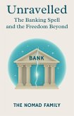 Unravelled: The Banking Spell and the Freedom Beyond (The Freedom Collection, #1) (eBook, ePUB)