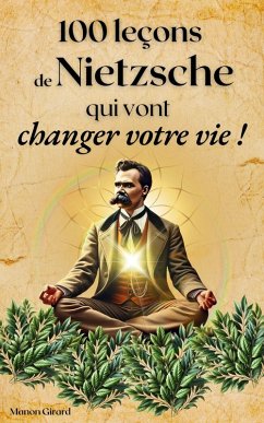 100 Leçons de Nietzsche Qui Vont Changer Votre Vie (Les Clés de la Sagesse) (eBook, ePUB) Cover 100 Leçons de Nietzsche Qui Vont Changer Votre Vie (Les Clés de la Sagesse) (eBook, ePUB)