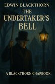 The Undertakers Bell (The Blackthorn Chapbooks, #1) (eBook, ePUB) The Undertakers Bell (The Blackthorn Chapbooks, #1) (eBook, ePUB)