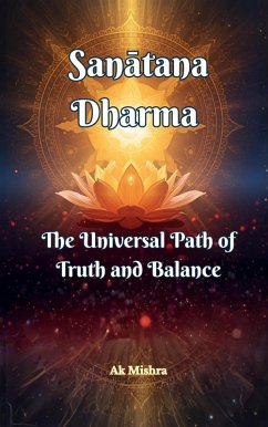 Sanatana Dharma The Universal Path of Truth and Balance (eBook, ePUB) - Akmishra