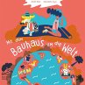 Mit dem Bauhaus um die Welt  ... - Bild 1