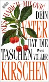 Dein Vater hat die Taschen voller Kirschen   (Mängelexemplar) Dein Vater hat die Taschen voller Kirschen   (Mängelexemplar)