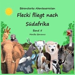 Flecki fliegt nach Südafrika - Bilderbuch mit Ausmalbildern Flecki fliegt nach Südafrika - Bilderbuch mit Ausmalbildern