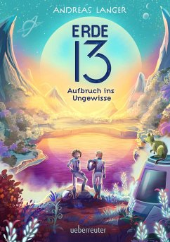 Erde 13: Ein mitreißendes Abenteuer auf einem fremden Planeten für Kinder ab 10 Jahren - Langer, Andreas