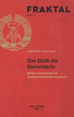 Die DDR als Sammlerin - Focht, Josef;Fricke, Heike Die DDR als Sammlerin - Focht, Josef;Fricke, Heike
