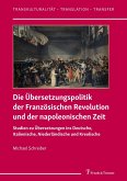 Die Übersetzungspolitik der Französischen Revolution und der napoleonischen Zeit