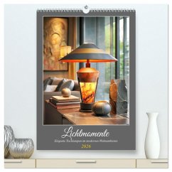 Lichtmomente. Elegante Tischlampen im modernen Wohnambiente (hochwertiger Premium Wandkalender 2026 DIN A2 hoch), Kunstdruck in Hochglanz Lichtmomente. Elegante Tischlampen im modernen Wohnambiente (hochwertiger Premium Wandkalender 2026 DIN A2 hoch), Kunstdruck in Hochglanz