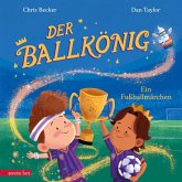 Der Ballkönig: Eine moderne, diverse und märchenhafte Fußballgeschichte für Kinder ab 4 Jahren