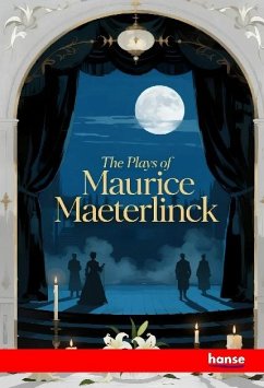 The Plays of Maurice Maeterlinck Cover The Plays of Maurice Maeterlinck