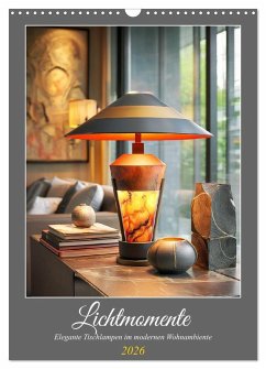 Lichtmomente. Elegante Tischlampen im modernen Wohnambiente (Wandkalender 2026 DIN A3 hoch), CALVENDO Monatskalender