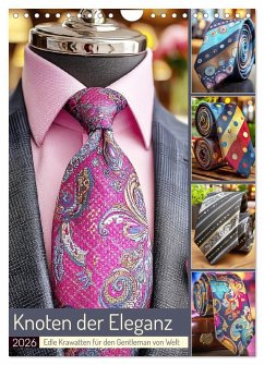 Knoten der Eleganz. Edle Krawatten für den Gentleman von Welt (Wandkalender 2026 DIN A4 hoch), CALVENDO Monatskalender