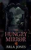 The Hungry Mirror The Hungry Mirror