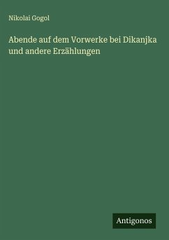Abende auf dem Vorwerke bei Dikanjka und andere Erzählungen - Gogol, Nikolai