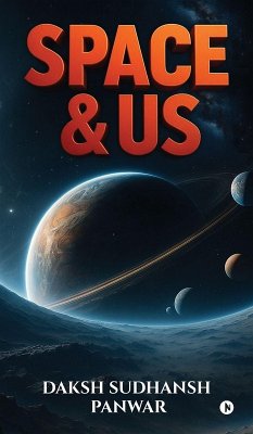Space and Us - Daksh Sudhansh Panwar
