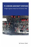 P-3 Orion Aircraft Systems - A Flight Engineer's Notes from F/E School, 1985
