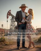 The Yellow Rose Contingency He risked an empire to earn her trust (Marrying a Billionaire - Romance Novels, #1) (eBook, ePUB) The Yellow Rose Contingency He risked an empire to earn her trust (Marrying a Billionaire - Romance Novels, #1) (eBook, ePUB)