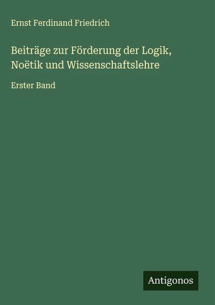 Beiträge zur Förderung der Logik, Noëtik und Wissenschaftslehre Beiträge zur Förderung der Logik, Noëtik und Wissenschaftslehre