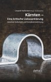 Kärnten - eine kritische Liebeserklärung. Kärnten - eine kritische Liebeserklärung.