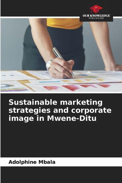 Sustainable marketing strategies and corporate image in Mwene-Ditu Sustainable marketing strategies and corporate image in Mwene-Ditu