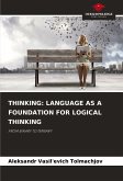 THINKING: LANGUAGE AS A FOUNDATION FOR LOGICAL THINKING THINKING: LANGUAGE AS A FOUNDATION FOR LOGICAL THINKING