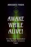 Awake While Alive!