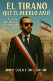 EL TIRANO QUE EL PUEBLO AMÓ: La historia del líder que hizo lo imposible por su pueblo (eBook, ePUB)