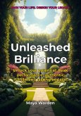 Unleashed Brilliance - Ignite Your Potential, Design Your Extraordinary Life (eBook, ePUB)