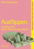 Ausflippen. Ausflippen.