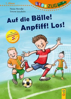 LESEZUG/1. Klasse: Auf die Bälle! Anpfiff! Los! - Hörndler, Hannes