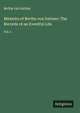 Memoirs of Bertha von Suttner: The Records of an Eventful Life Memoirs of Bertha von Suttner: The Records of an Eventful Life