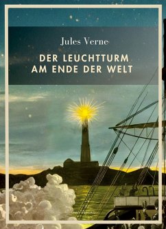 Cover Jules Verne: Der Leuchtturm am Ende der Welt. Vollständige Neuausgabe