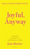 Joyful, Anyway Joyful, Anyway
