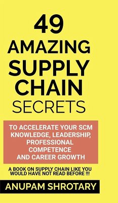 49 Amazing Supply Chain Secrets - Anupam Shrotary