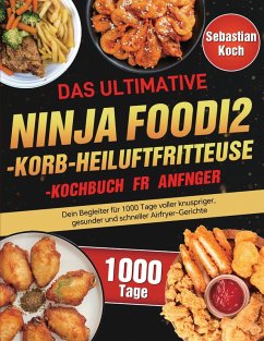 Das ultimative Ninja Foodi 2-Korb-Heißluftfritteuse-Kochbuch für Anfänger