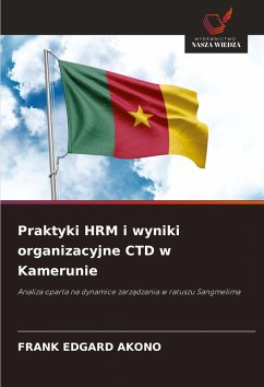Praktyki HRM i wyniki organizacyjne CTD w Kamerunie - AKONO, FRANK EDGARD