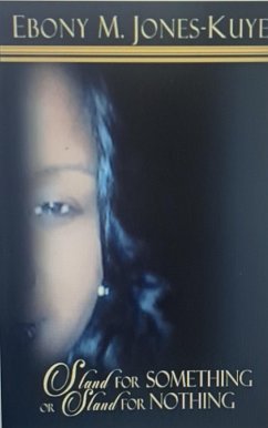 Stand For Something OR Stand For Nothing (eBook, ePUB) - Jones, Ebony Medina